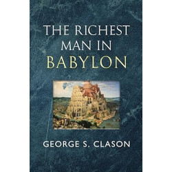 The Richest Man in Babylon - The Original 1926 Classic