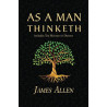 As a Man Thinketh - The Original 1902 Classic (includes The Mastery of Destiny) (Reader's Library Classics)
